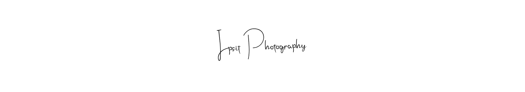 You should practise on your own different ways (Andilay-7BmLP) to write your name (Ipsit Photography) in signature. don't let someone else do it for you. Ipsit Photography signature style 4 images and pictures png