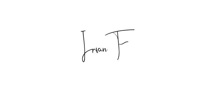 The best way (Andilay-7BmLP) to make a short signature is to pick only two or three words in your name. The name Irfan F include a total of six letters. For converting this name. Irfan F signature style 4 images and pictures png