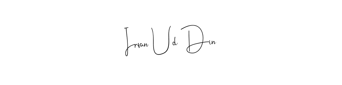 Create a beautiful signature design for name Irfan Ud Din. With this signature (Andilay-7BmLP) fonts, you can make a handwritten signature for free. Irfan Ud Din signature style 4 images and pictures png