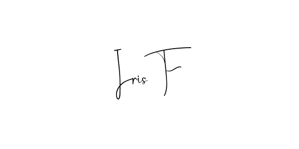 You should practise on your own different ways (Andilay-7BmLP) to write your name (Iris F) in signature. don't let someone else do it for you. Iris F signature style 4 images and pictures png
