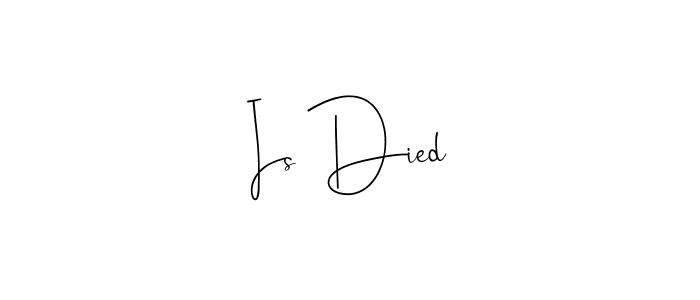 Is Died stylish signature style. Best Handwritten Sign (Andilay-7BmLP) for my name. Handwritten Signature Collection Ideas for my name Is Died. Is Died signature style 4 images and pictures png