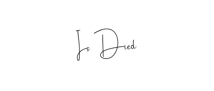 Is Died stylish signature style. Best Handwritten Sign (Andilay-7BmLP) for my name. Handwritten Signature Collection Ideas for my name Is Died. Is Died signature style 4 images and pictures png