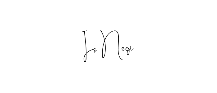 You should practise on your own different ways (Andilay-7BmLP) to write your name (Is Negi) in signature. don't let someone else do it for you. Is Negi signature style 4 images and pictures png