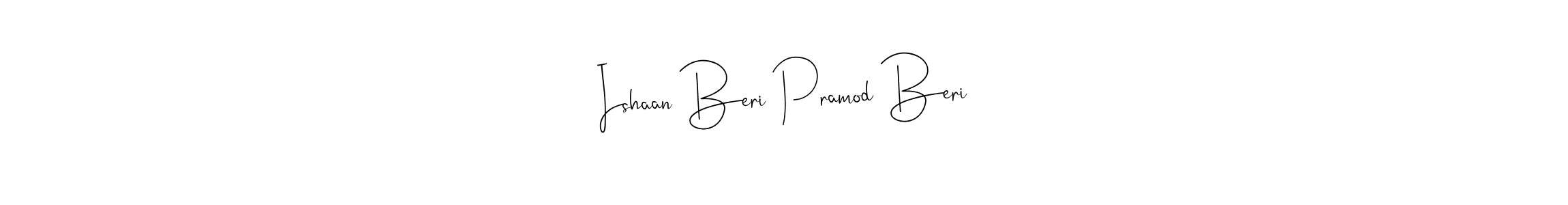 How to make Ishaan Beri Pramod Beri name signature. Use Andilay-7BmLP style for creating short signs online. This is the latest handwritten sign. Ishaan Beri Pramod Beri signature style 4 images and pictures png