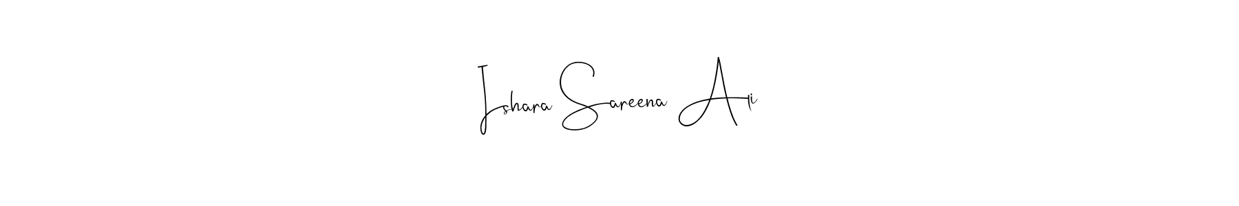 Design your own signature with our free online signature maker. With this signature software, you can create a handwritten (Andilay-7BmLP) signature for name Ishara Sareena Ali. Ishara Sareena Ali signature style 4 images and pictures png