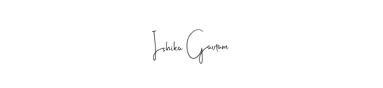 Ishika Gautam stylish signature style. Best Handwritten Sign (Andilay-7BmLP) for my name. Handwritten Signature Collection Ideas for my name Ishika Gautam. Ishika Gautam signature style 4 images and pictures png