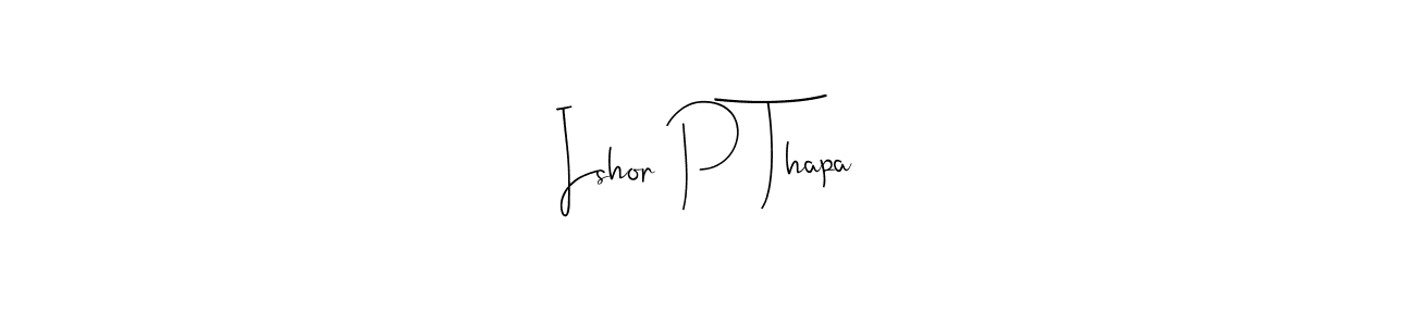 You should practise on your own different ways (Andilay-7BmLP) to write your name (Ishor P Thapa) in signature. don't let someone else do it for you. Ishor P Thapa signature style 4 images and pictures png