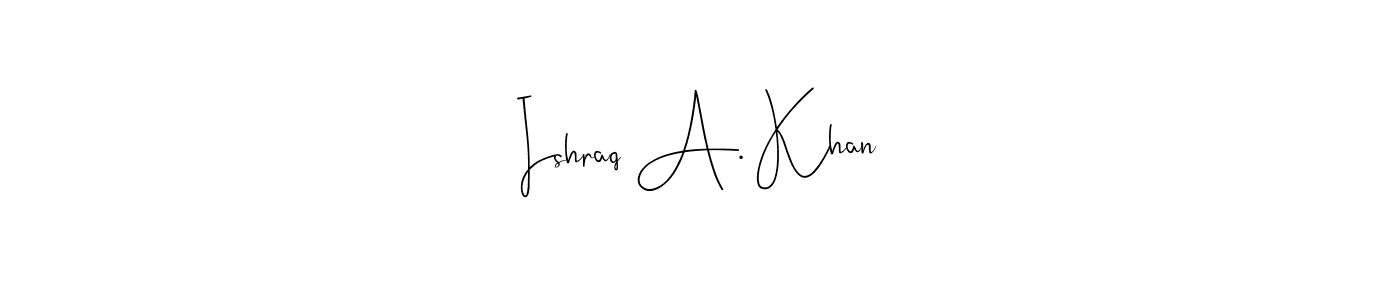 Ishraq A. Khan stylish signature style. Best Handwritten Sign (Andilay-7BmLP) for my name. Handwritten Signature Collection Ideas for my name Ishraq A. Khan. Ishraq A. Khan signature style 4 images and pictures png