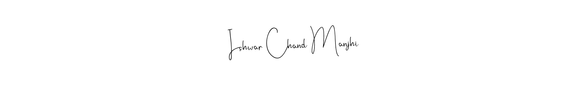 How to make Ishwar Chand Manjhi name signature. Use Andilay-7BmLP style for creating short signs online. This is the latest handwritten sign. Ishwar Chand Manjhi signature style 4 images and pictures png