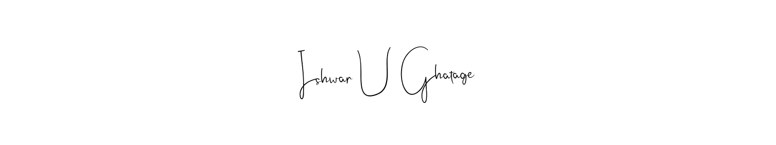 Also we have Ishwar U Ghatage name is the best signature style. Create professional handwritten signature collection using Andilay-7BmLP autograph style. Ishwar U Ghatage signature style 4 images and pictures png