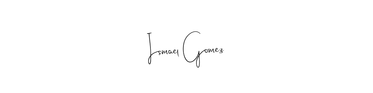 You should practise on your own different ways (Andilay-7BmLP) to write your name (Ismael Gomez) in signature. don't let someone else do it for you. Ismael Gomez signature style 4 images and pictures png