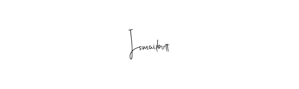 Ismailbutt stylish signature style. Best Handwritten Sign (Andilay-7BmLP) for my name. Handwritten Signature Collection Ideas for my name Ismailbutt. Ismailbutt signature style 4 images and pictures png