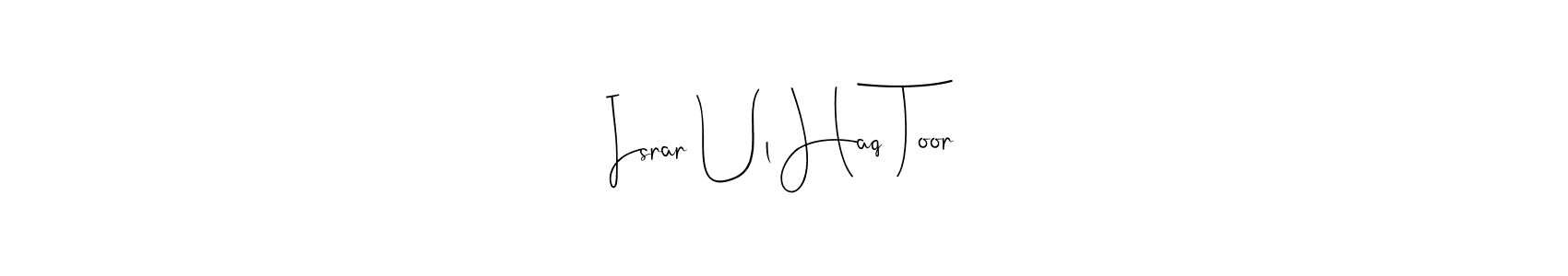 Make a short Israr Ul Haq Toor signature style. Manage your documents anywhere anytime using Andilay-7BmLP. Create and add eSignatures, submit forms, share and send files easily. Israr Ul Haq Toor signature style 4 images and pictures png