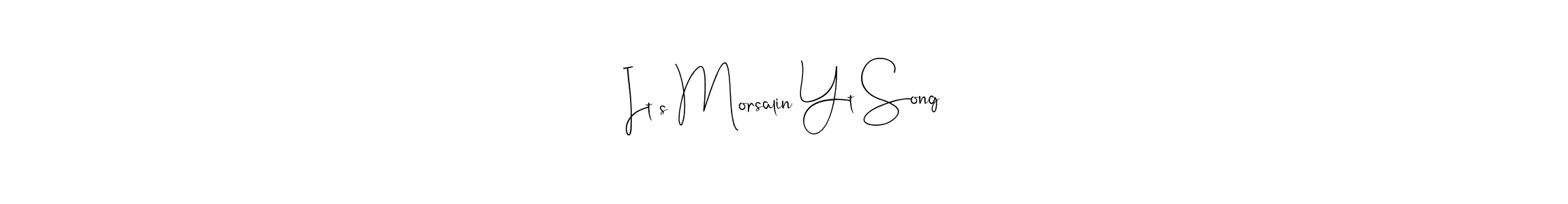 The best way (Andilay-7BmLP) to make a short signature is to pick only two or three words in your name. The name It’s Morsalin Yt Song include a total of six letters. For converting this name. It’s Morsalin Yt Song signature style 4 images and pictures png