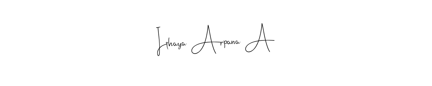 Design your own signature with our free online signature maker. With this signature software, you can create a handwritten (Andilay-7BmLP) signature for name Ithaya Arpana A. Ithaya Arpana A signature style 4 images and pictures png