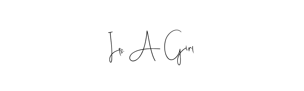 You should practise on your own different ways (Andilay-7BmLP) to write your name (Its A Girl) in signature. don't let someone else do it for you. Its A Girl signature style 4 images and pictures png