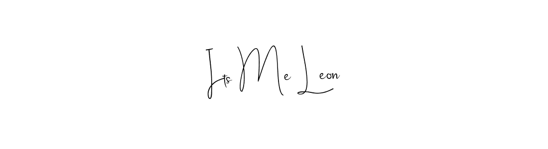 Its Me Leon stylish signature style. Best Handwritten Sign (Andilay-7BmLP) for my name. Handwritten Signature Collection Ideas for my name Its Me Leon. Its Me Leon signature style 4 images and pictures png