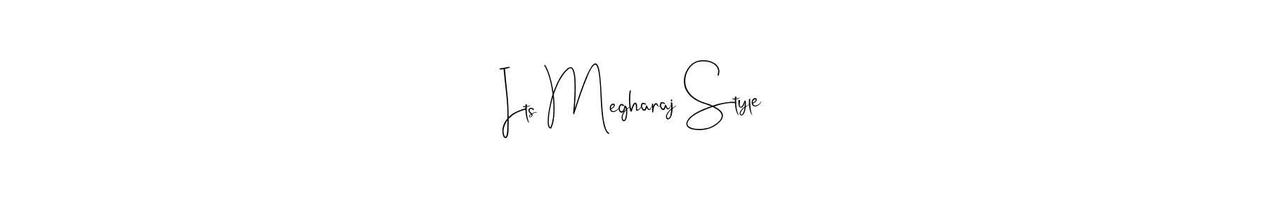 How to make Its Megharaj Style signature? Andilay-7BmLP is a professional autograph style. Create handwritten signature for Its Megharaj Style name. Its Megharaj Style signature style 4 images and pictures png