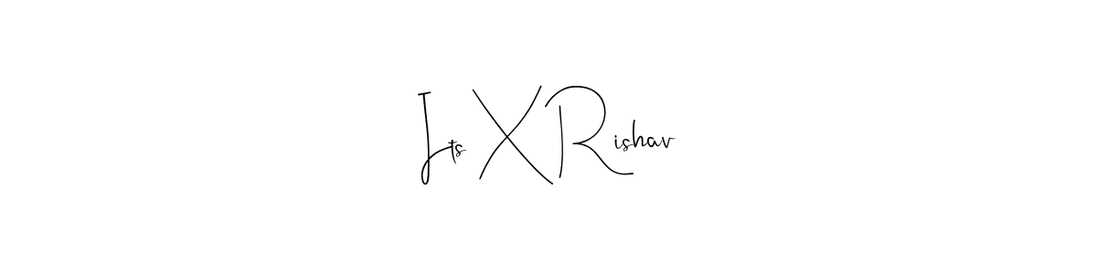 Create a beautiful signature design for name Its X Rishav. With this signature (Andilay-7BmLP) fonts, you can make a handwritten signature for free. Its X Rishav signature style 4 images and pictures png