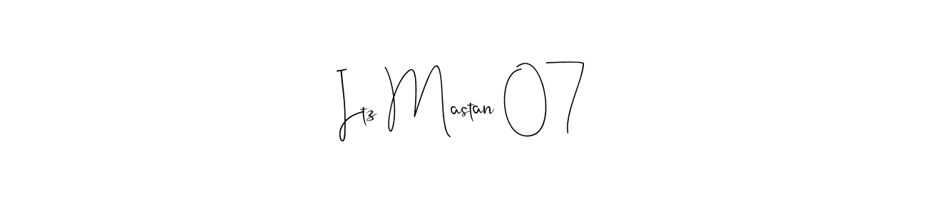 Use a signature maker to create a handwritten signature online. With this signature software, you can design (Andilay-7BmLP) your own signature for name Itz Mastan 07. Itz Mastan 07 signature style 4 images and pictures png