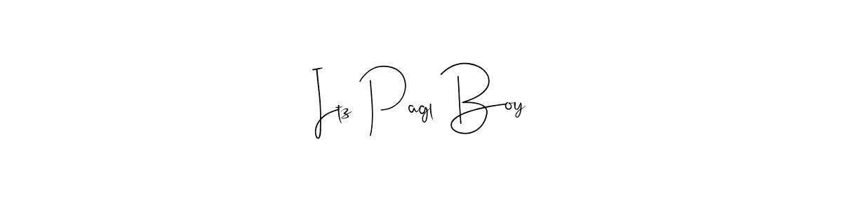 if you are searching for the best signature style for your name Itz Pagl Boy. so please give up your signature search. here we have designed multiple signature styles  using Andilay-7BmLP. Itz Pagl Boy signature style 4 images and pictures png