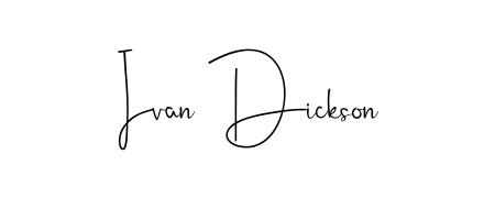Make a beautiful signature design for name Ivan Dickson. With this signature (Andilay-7BmLP) style, you can create a handwritten signature for free. Ivan Dickson signature style 4 images and pictures png