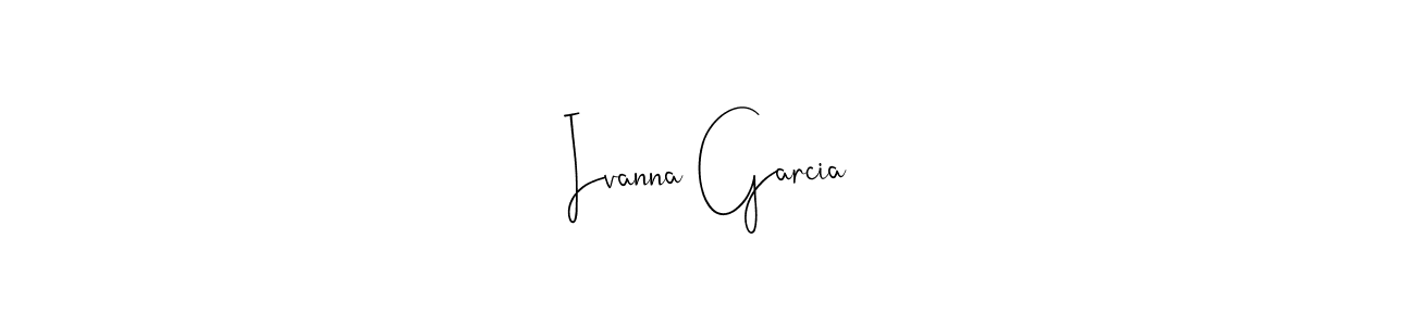 Make a short Ivanna Garcia signature style. Manage your documents anywhere anytime using Andilay-7BmLP. Create and add eSignatures, submit forms, share and send files easily. Ivanna Garcia signature style 4 images and pictures png