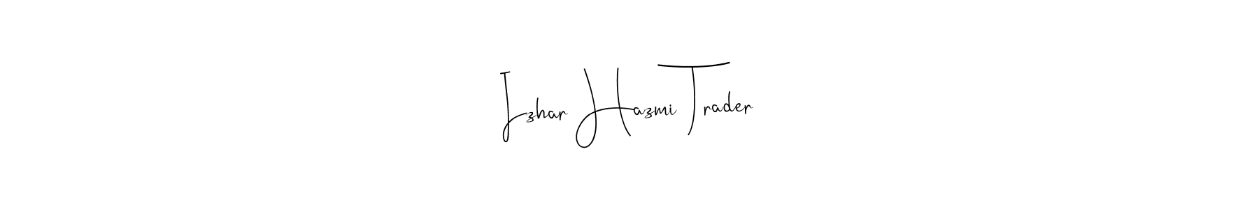 How to make Izhar Hazmi Trader signature? Andilay-7BmLP is a professional autograph style. Create handwritten signature for Izhar Hazmi Trader name. Izhar Hazmi Trader signature style 4 images and pictures png