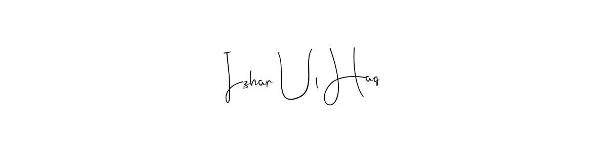 Create a beautiful signature design for name Izhar Ul Haq. With this signature (Andilay-7BmLP) fonts, you can make a handwritten signature for free. Izhar Ul Haq signature style 4 images and pictures png