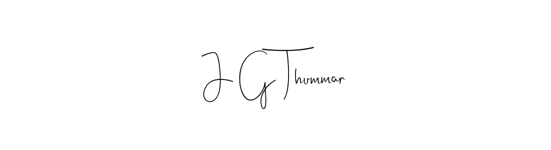 J G Thummar stylish signature style. Best Handwritten Sign (Andilay-7BmLP) for my name. Handwritten Signature Collection Ideas for my name J G Thummar. J G Thummar signature style 4 images and pictures png