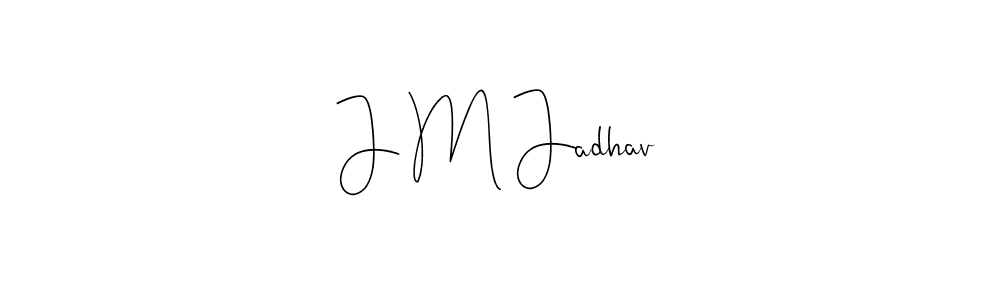 J M Jadhav stylish signature style. Best Handwritten Sign (Andilay-7BmLP) for my name. Handwritten Signature Collection Ideas for my name J M Jadhav. J M Jadhav signature style 4 images and pictures png