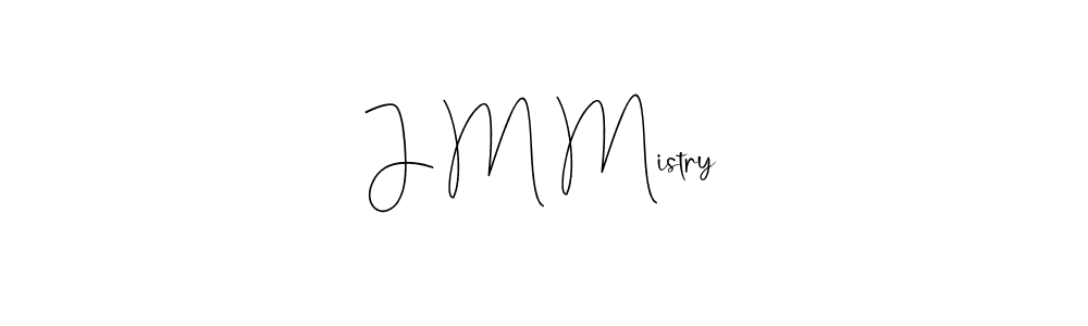 Create a beautiful signature design for name J M Mistry. With this signature (Andilay-7BmLP) fonts, you can make a handwritten signature for free. J M Mistry signature style 4 images and pictures png