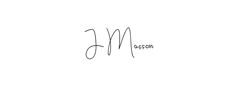 You should practise on your own different ways (Andilay-7BmLP) to write your name (J Masson) in signature. don't let someone else do it for you. J Masson signature style 4 images and pictures png