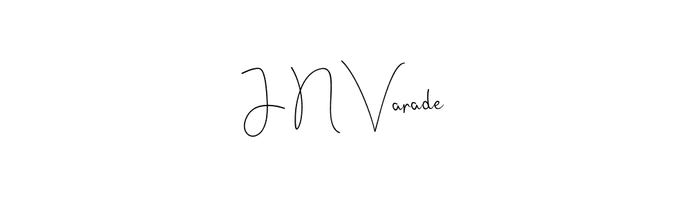 You should practise on your own different ways (Andilay-7BmLP) to write your name (J N Varade) in signature. don't let someone else do it for you. J N Varade signature style 4 images and pictures png