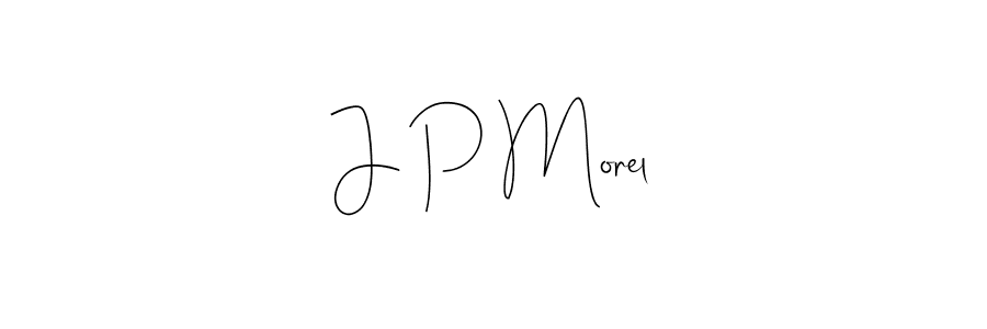 How to make J P Morel signature? Andilay-7BmLP is a professional autograph style. Create handwritten signature for J P Morel name. J P Morel signature style 4 images and pictures png