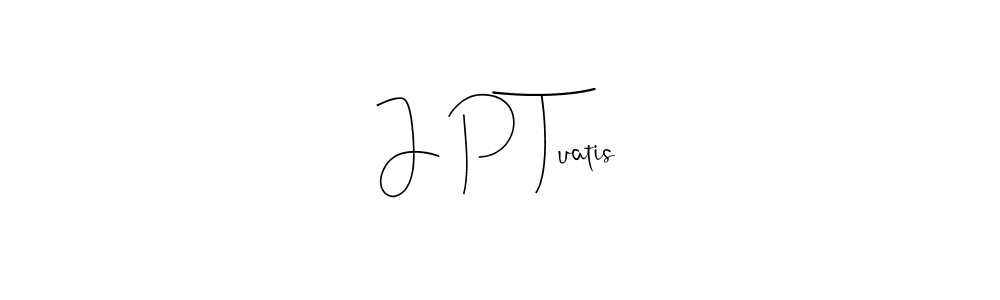 Create a beautiful signature design for name J P Tuatis. With this signature (Andilay-7BmLP) fonts, you can make a handwritten signature for free. J P Tuatis signature style 4 images and pictures png