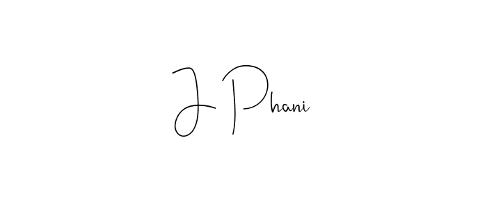 You should practise on your own different ways (Andilay-7BmLP) to write your name (J Phani) in signature. don't let someone else do it for you. J Phani signature style 4 images and pictures png