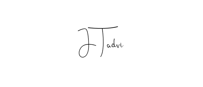 J Tadvi stylish signature style. Best Handwritten Sign (Andilay-7BmLP) for my name. Handwritten Signature Collection Ideas for my name J Tadvi. J Tadvi signature style 4 images and pictures png