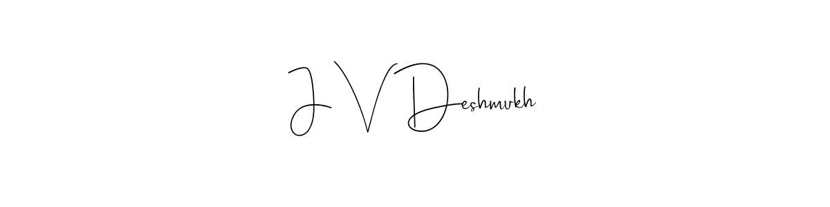 It looks lik you need a new signature style for name J V Deshmukh. Design unique handwritten (Andilay-7BmLP) signature with our free signature maker in just a few clicks. J V Deshmukh signature style 4 images and pictures png