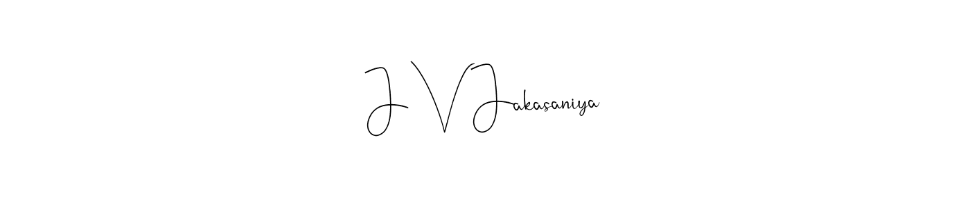 Also we have J V Jakasaniya name is the best signature style. Create professional handwritten signature collection using Andilay-7BmLP autograph style. J V Jakasaniya signature style 4 images and pictures png