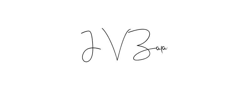 You should practise on your own different ways (Andilay-7BmLP) to write your name (J V Zala) in signature. don't let someone else do it for you. J V Zala signature style 4 images and pictures png