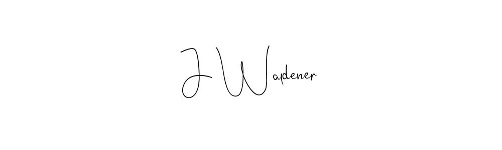 How to make J Waldener signature? Andilay-7BmLP is a professional autograph style. Create handwritten signature for J Waldener name. J Waldener signature style 4 images and pictures png