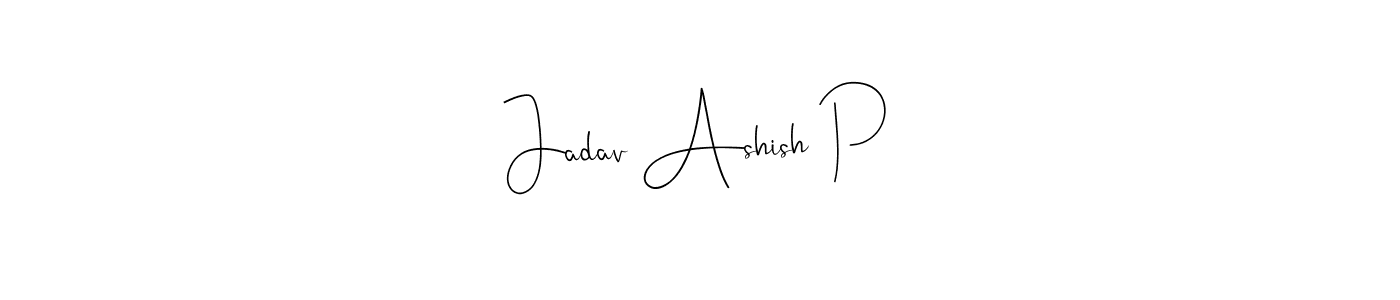 Make a short Jadav Ashish P signature style. Manage your documents anywhere anytime using Andilay-7BmLP. Create and add eSignatures, submit forms, share and send files easily. Jadav Ashish P signature style 4 images and pictures png