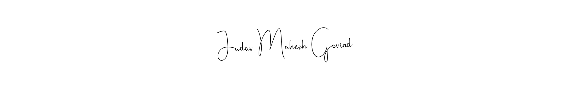 It looks lik you need a new signature style for name Jadav Mahesh Govind. Design unique handwritten (Andilay-7BmLP) signature with our free signature maker in just a few clicks. Jadav Mahesh Govind signature style 4 images and pictures png