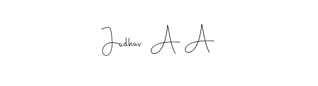 Also we have Jadhav  A A name is the best signature style. Create professional handwritten signature collection using Andilay-7BmLP autograph style. Jadhav  A A signature style 4 images and pictures png