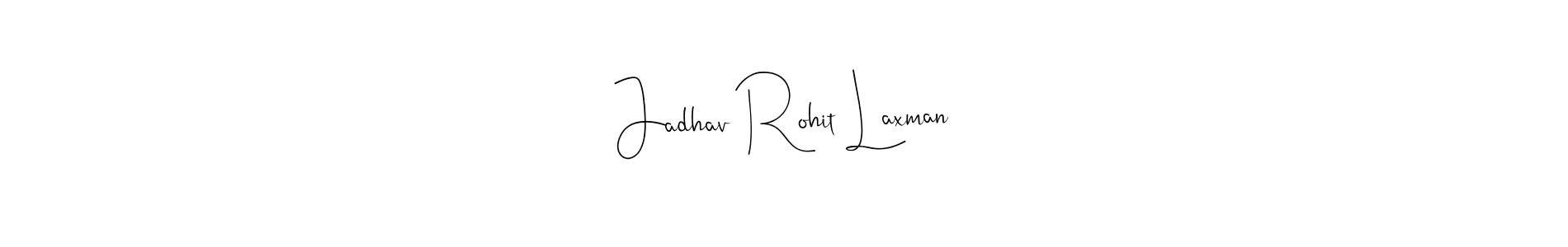 How to make Jadhav Rohit Laxman name signature. Use Andilay-7BmLP style for creating short signs online. This is the latest handwritten sign. Jadhav Rohit Laxman signature style 4 images and pictures png