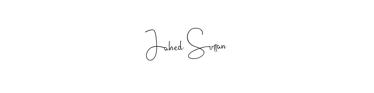 Create a beautiful signature design for name Jahed Sultan. With this signature (Andilay-7BmLP) fonts, you can make a handwritten signature for free. Jahed Sultan signature style 4 images and pictures png