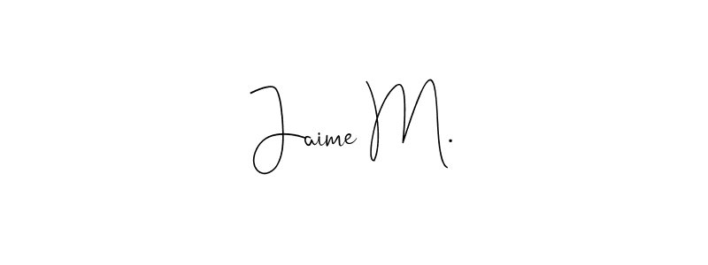 How to make Jaime M. name signature. Use Andilay-7BmLP style for creating short signs online. This is the latest handwritten sign. Jaime M. signature style 4 images and pictures png