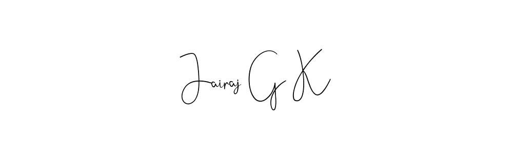Jairaj G K stylish signature style. Best Handwritten Sign (Andilay-7BmLP) for my name. Handwritten Signature Collection Ideas for my name Jairaj G K. Jairaj G K signature style 4 images and pictures png