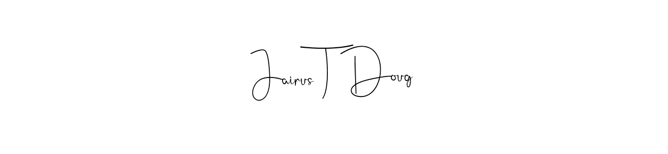 See photos of Jairus T Doug official signature by Spectra . Check more albums & portfolios. Read reviews & check more about Andilay-7BmLP font. Jairus T Doug signature style 4 images and pictures png